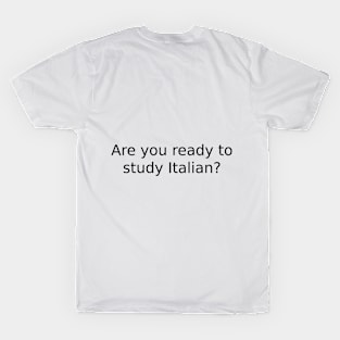 Are you ready to study Italian? T-Shirt